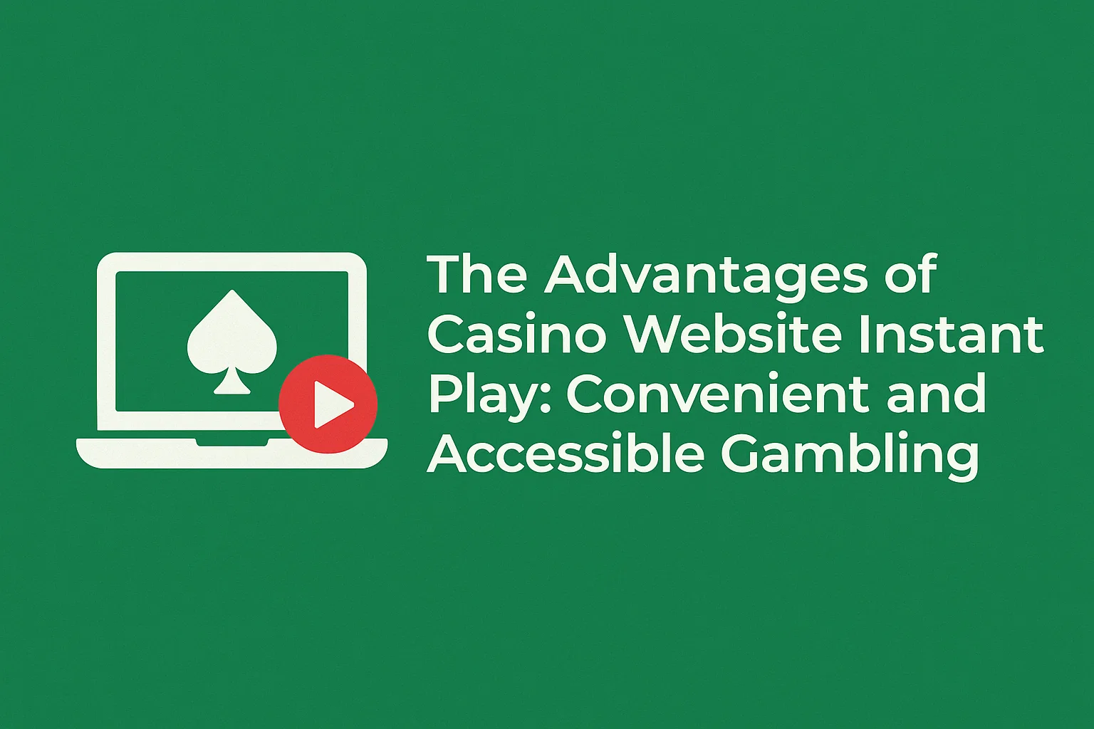 The Advantages of Casino Website Instant Play: Convenient and Accessible Gambling